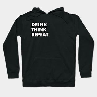 DRINK - THINK - REPEAT Hoodie